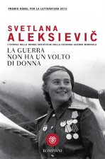 La guerra non ha un volto di donna. L'epopea delle donne sovietiche