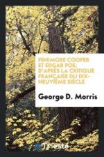 Fenimore Cooper Et Edgar Poe; d'Apr s La Critique Fran aise Du Dix-Neuvi me Si cle