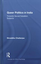 Queer Politics in India: Towards Sexual Subaltern Subjects