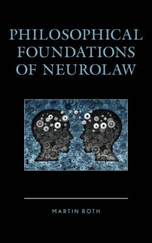 Philosophical Foundations of Neurolaw