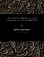 Memoir of Thomas Hardy, Founder of and Secretary to the London Corresponding Society