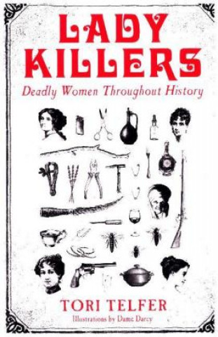 Lady Killers - Deadly Women Throughout History
