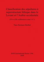 Classification des sepultures a superstructure lithique dans le Levant et l'Arabie occidentale