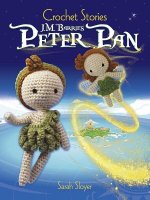 Crochet Stories: J. M. Barrie's Peter Pan