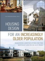 Housing Design for an Increasingly Older Population - Redefining Assisted Living for the Mentally and Physically Frail