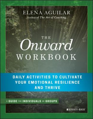 Onward Workbook - Daily Activities to Cultivate Your Emotional Resilience and Thrive