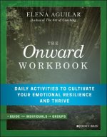 Onward Workbook - Daily Activities to Cultivate Your Emotional Resilience and Thrive