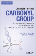 Chemistry of the Carbonyl Group - A Step-by-Step Approach to Understanding Organic Reaction Mechanisms - Revised Edition