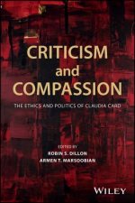 Criticism and Compassion - The Ethics and Politics of Claudia Card