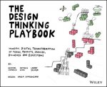 DESIGN THINKING PLAYBOOK - Mindful Digital Transformation of Teams, Products, Services, Businesses and Ecosystems