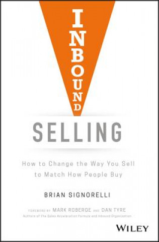 Inbound Selling - How to Change the Way You Sell to Match How People Buy