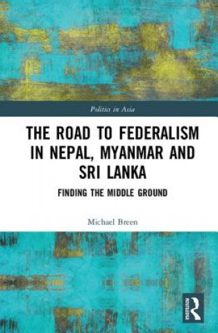 Road to Federalism in Nepal, Myanmar and Sri Lanka