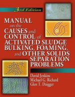 Manual on the Causes and Control of Activated Sludge Bulking, Foaming, and Other Solids Separation Problems