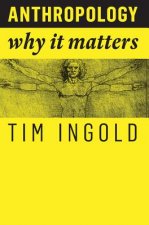 Anthropology - Why It Matters