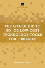 LITA Guide to No- or Low-Cost Technology Tools for Libraries
