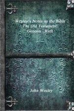 Wesley's Notes on the Bible - The Old Testament
