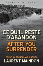 After You Surrender / Ce Qu'il Reste d'Abandon (Poems in English and French)