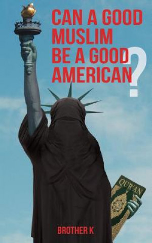 Can a Good Muslim Be a Good American?