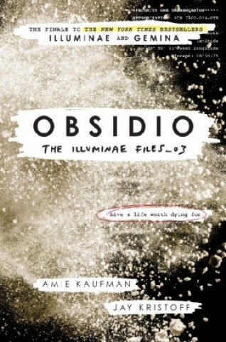 Kaufman, A: Illuminae Files 3. Obsidio