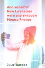 Adolescents' New Literacies with and through Mobile Phones