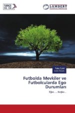 Futbolda Mevkiler ve Futbolcularda Ego Durumlar
