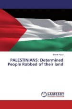 PALESTINIANS: Determined People Robbed of their land