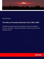 The History of Australian Exploration from 1788 to 1888
