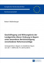 Geschaeftsgang Und Wirkungskreis Der Landgerichte Aelterer Ordnung in Bayern Unter Besonderer Beruecksichtigung Verschiedener Reformvorschlaege