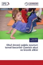 Okul öncesi çagda oyunun temel beceriler üzerine akut ve kronik etkisi