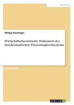 Wirtschaftstheoretische Diskussion des bundesstaatlichen Finanzausgleichsystems
