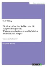 Die Geschichte des Kaffees und die Hauptwirkungen und Wirkungsmechanismen von Koffein im menschlichen Körper