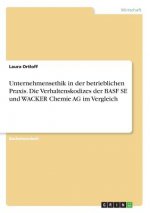 Unternehmensethik in der betrieblichen Praxis. Die Verhaltenskodizes der BASF SE und WACKER Chemie AG im Vergleich