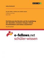 Die Relevanz des Berufes auf die Ausbildung der Identität. Inwiefern hängen Arbeit, Persönlichkeit und Status zusammen?