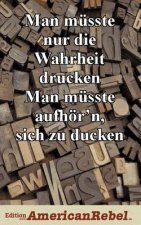 Man musste nur die Wahrheit drucken