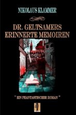 Dr. Geltsamers erinnerte Memoiren - Teil 2