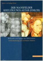 Der Mansfelder Kreuzigungs-Altar (1518/20)