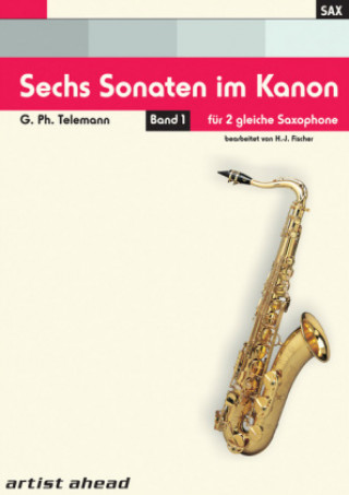 Sechs Sonaten im Kanon für zwei gleiche Saxophone Band 1 von Georg Philipp Telemann. Spielbuch. Musiknoten.