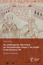 Die altlothringische Übersetzung der Ezechielhomilien Gregors I. des Großen (Codex Bernensis 79)