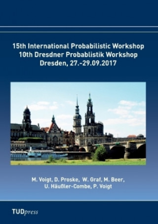 A Proceedings of the 15th International Probabilistic Workshop & 10th Dresdner Probablistik Workshop