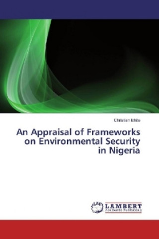 An Appraisal of Frameworks on Environmental Security in Nigeria