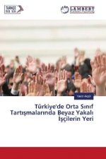 Türkiye'de Orta Sinif Tartismalarinda Beyaz Yakali Isçilerin Yeri