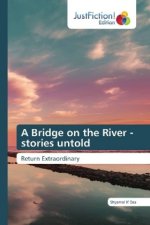 A Bridge on the River - stories untold