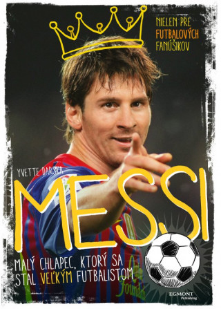 Messi Malý chlapec, ktorý sa stal veľkým futbalistom