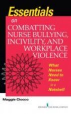 Essentials on Combatting Nurse Bullying, Incivility and Workplace Violence