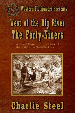 West of the Big River: The Forty-niners