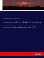 Arctic Explorations and Discoveries During the Nineteenth Century