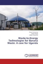 Waste-to-Energy Technologies for Banana Waste: A case for Uganda