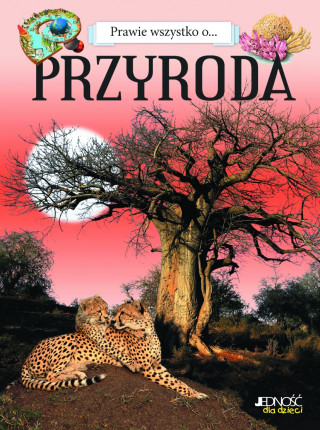 Prawie wszystko o ... Przyroda