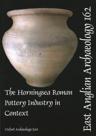 EAA 162 The Horningsea Roman Pottery Industry in Context