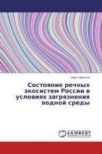 Sostoyanie rechnyh jekosistem Rossii v usloviyah zagryazneniya vodnoj sredy